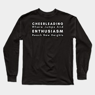 Cheerleading Where Jumps And Enthusiasm Reach New Heights Long Sleeve T-Shirt